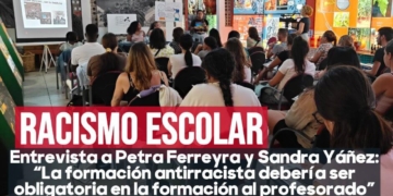 RACISMO ESCOLAR. Entrevista a Petra Ferreyra y Sandra Yáñez: “La formación antirracista debería ser obligatoria en la formación al profesorado”