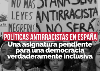 POLÍTICAS ANTIRRACISTAS EN ESPAÑA: la asignatura pendiente para una democracia verdaderamente inclusiva