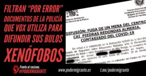 FILTRAN “POR ERROR” DOCUMENTOS DE LA POLICÍA QUE VOX UTILIZA PARA DIFUNDIR SUS BULOS XENÓFOBOS