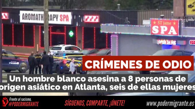 CRÍMENES DE ODIO: Un hombre blanco asesina a 8 personas de origen asiático en Atlanta, seis de ellas mujeres CRÍMENES DE ODIO: Un hombre blanco asesina a 8 personas de origen asiático en Atlanta, seis de ellas mujeres