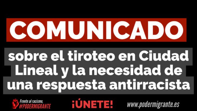 COMUNICADO SOBRE EL TIROTEO en Ciudad Lineal y la necesidad de una respuesta antirracista COMUNICADO SOBRE EL TIROTEO en Ciudad Lineal y la necesidad de una respuesta antirracista