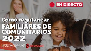 EN DIRECTO: Cómo regularizar a FAMILIARES DE COMUNITARIOS EN ESPAÑA 2022