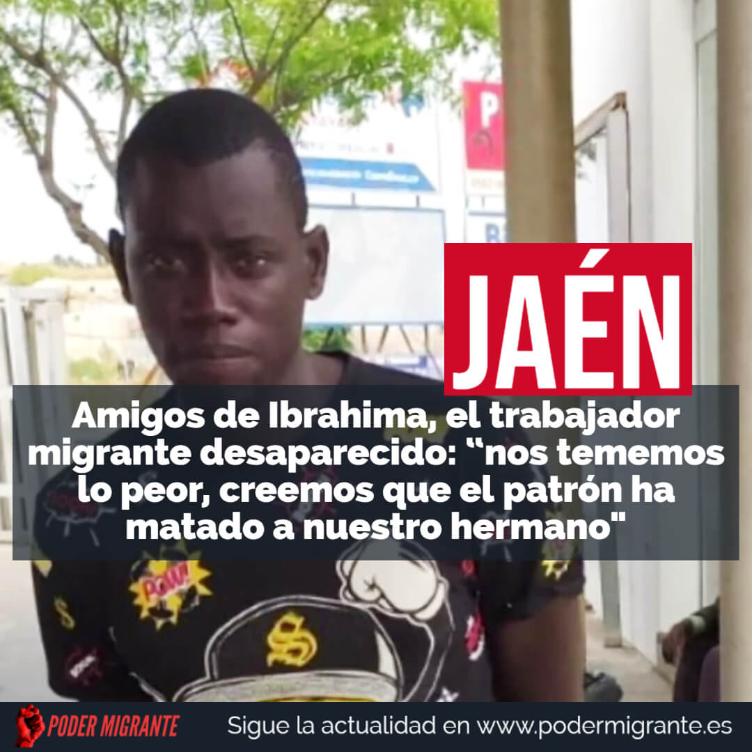 JAÉN. Amigos de Ibrahima, el trabajador migrante desaparecido: “nos tememos lo peor, creemos que el patrón ha matado a nuestro hermano"