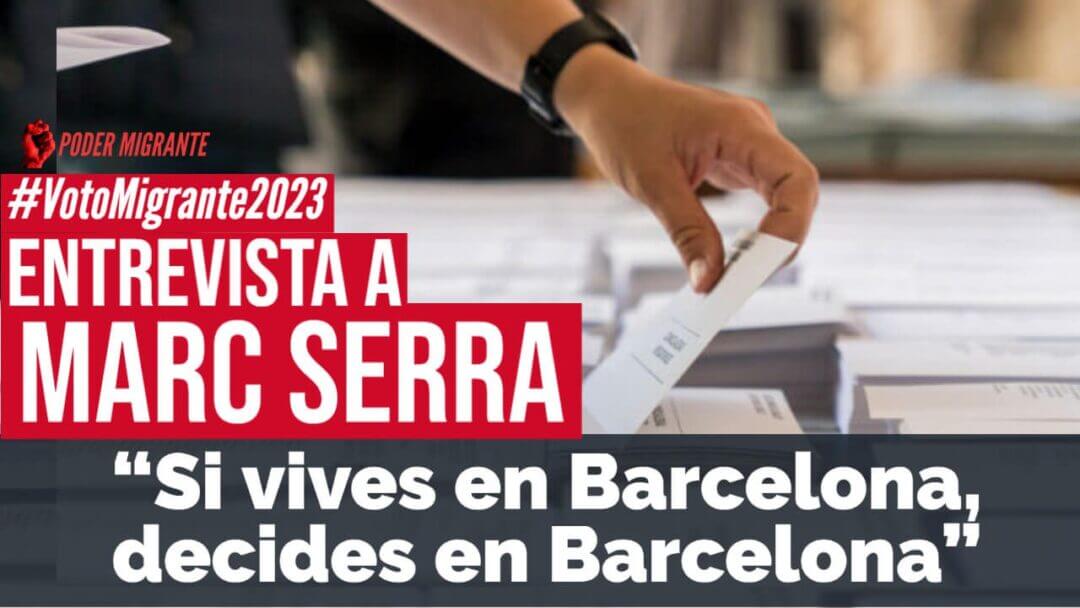 ENTREVISTA A MARC SERRA. “Si vives en Barcelona, decides en Barcelona”