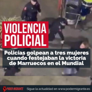 VIOLENCIA POLICIAL. Policías golpean a tres mujeres cuando festejaban la victoria de Marruecos en el Mundial