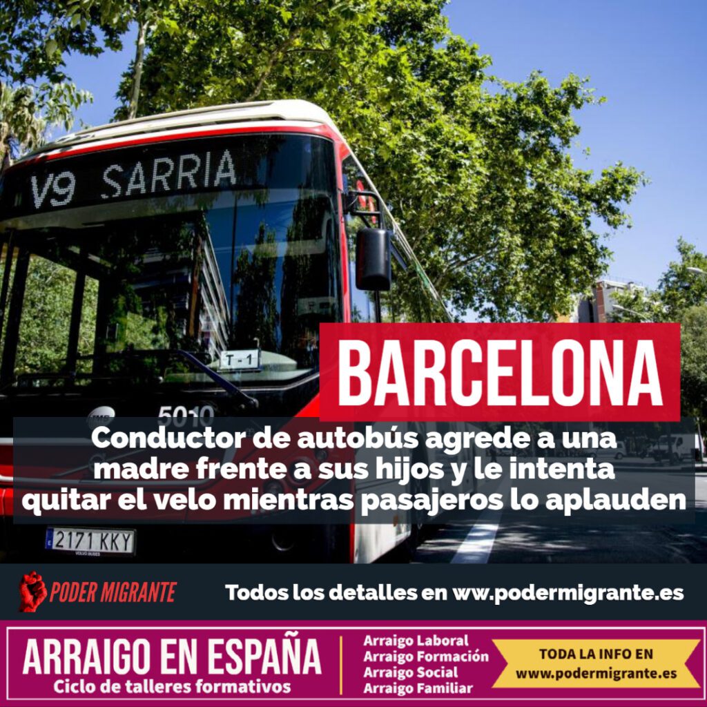 BARCELONA. Conductor de autobús agrede a una madre y le intenta quitar el velo mientras pasajeros lo aplauden