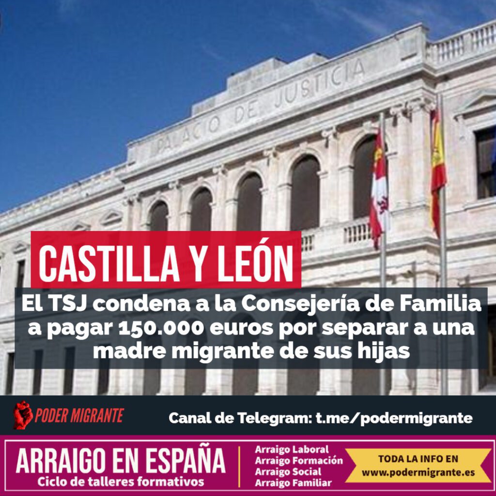 JUSTICIA. TSJ de Castilla y León condena a la Consejería de Familia a pagar 150.000 euros por separar a una madre migrante de sus hijas