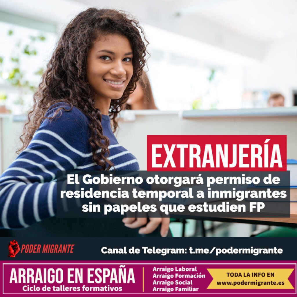 EXTRANJERÍA. El Gobierno español otorgará permiso de residencia temporal a inmigrantes sin papeles que estudien FP
