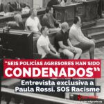 ENTREVISTA A PAULA ROSSI (SOS RACISME): “Seis policías agresores han sido condenados”