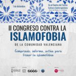VALENCIA. II Congreso contra la Islamofobia: Comprende, informa, actúa para frenar la islamofobia