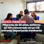 URGENCIA HUMANITARIA: Migrante de 68 años, enfermo de VIH y encerrado en un CIE enfrenta deportación inminente